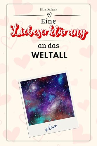 Eine Liebeserklärung an das Weltall - Die große Hommage - das perfekte Geschenk für Weihnachten und Geburtstag und jeden Anlass von FlipFlop