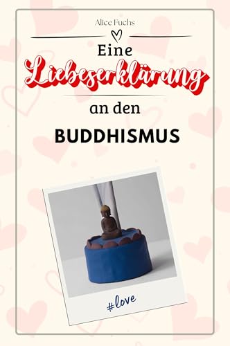 Eine Liebeserklärung an den Buddhismus - Die große Hommage - das perfekte Geschenk für Weihnachten und Geburtstag und jeden Anlass von FlipFlop
