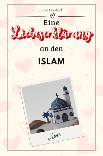 Eine Liebeserklärung an den Islam - Die große Hommage - das perfekte Geschenk für Weihnachten und Geburtstag und jeden Anlass von FlipFlop