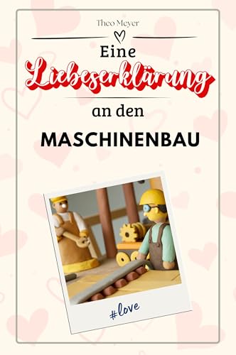 Eine Liebeserklärung an den Maschinenbau - Die große Hommage - das perfekte Geschenk für Weihnachten und Geburtstag und jeden Anlass von FlipFlop