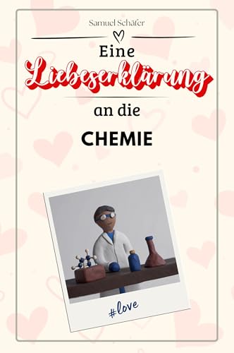 Eine Liebeserklärung an die Chemie - Die große Hommage - das perfekte Geschenk für Weihnachten und Geburtstag und jeden Anlass von FlipFlop