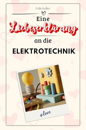 Eine Liebeserklärung an die Elektrotechnik - Die große Hommage - das perfekte Geschenk für Weihnachten und Geburtstag und jeden Anlass von FlipFlop