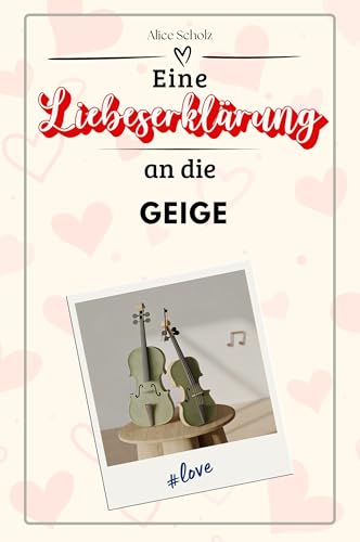 Eine Liebeserklärung an die Geige - Die große Hommage - das perfekte Geschenk für Weihnachten und Geburtstag und jeden Anlass Eine Liebeserklärung an die Geige - Die große Hommage - das perfekte Geschenk für Weihnachten und Geburtstag und jeden Anlass von FlipFlop
