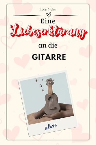 Eine Liebeserklärung an die Gitarre - Die große Hommage - das perfekte Geschenk für Weihnachten und Geburtstag und jeden Anlass von FlipFlop