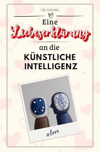 Eine Liebeserklärung an die Künstliche Intelligenz - Die große Hommage - das perfekte Geschenk für Weihnachten und Geburtstag und jeden Anlass von FlipFlop