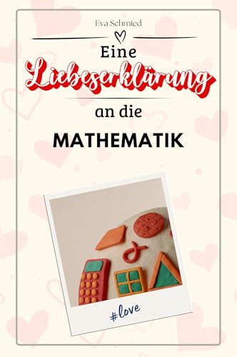 Eine Liebeserklärung an die Mathematik - Die große Hommage - das perfekte Geschenk für Weihnachten und Geburtstag und jeden Anlass von FlipFlop
