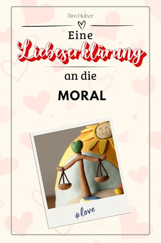 Eine Liebeserklärung an die Moral - Die große Hommage - das perfekte Geschenk für Weihnachten und Geburtstag und jeden Anlass von FlipFlop