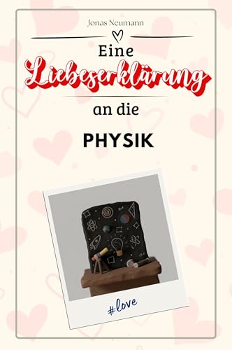 Eine Liebeserklärung an die Physik - Die große Hommage - das perfekte Geschenk für Weihnachten und Geburtstag und jeden Anlass von FlipFlop