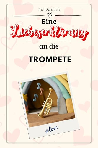 Eine Liebeserklärung an die Trompete - Die große Hommage - das perfekte Geschenk für Weihnachten und Geburtstag und jeden Anlass von FlipFlop