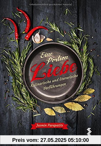 Eine Portion Liebe - Kulinarische und literarische Verführungen Eine Portion Liebe - Kulinarische und literarische Verführungen