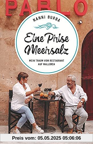 Eine Prise Meersalz: Mein Traum vom Restaurant auf Mallorca (Sehnsuchtsorte, Band 15)