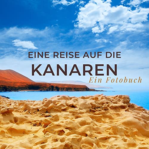 Eine Reise auf die Kanaren: Ein Fotobuch. Das perfekte Souvenir & Mitbringsel nach oder vor dem Urlaub. Statt Reiseführer, lieber diesen einzigartigen Bildband von 27 Amigos