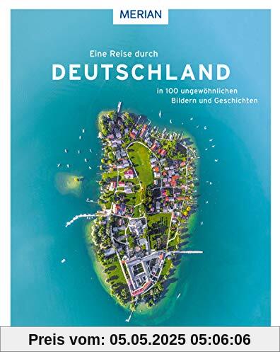 Eine Reise durch Deutschland in 100 ungewöhnlichen Bildern und Geschichten