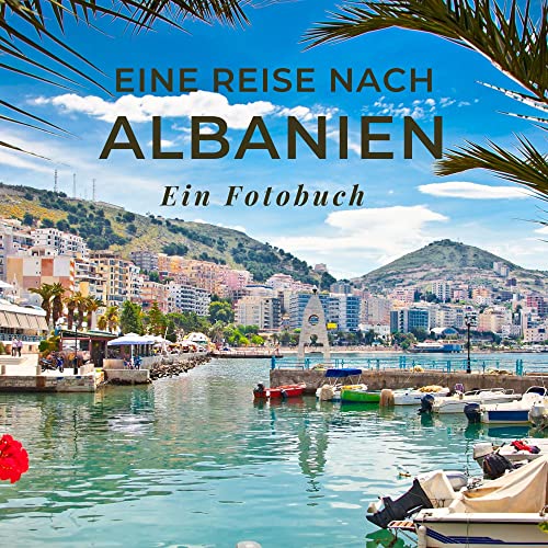 Eine Reise nach Albanien: Ein Fotobuch. Das perfekte Souvenir & Mitbringsel nach oder vor dem Urlaub. Statt Reiseführer, lieber diesen einzigartigen Bildband von 27amigos