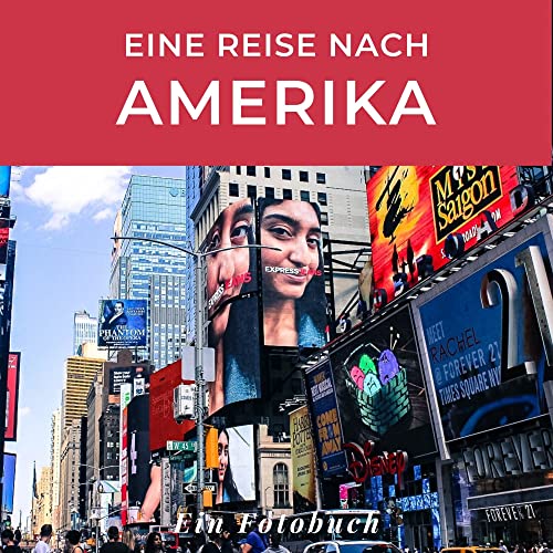Eine Reise nach Amerika: Ein Fotobuch. Das perfekte Souvenir & Mitbringsel nach oder vor dem Urlaub. Statt Reiseführer, lieber diesen einzigartigen Bildband