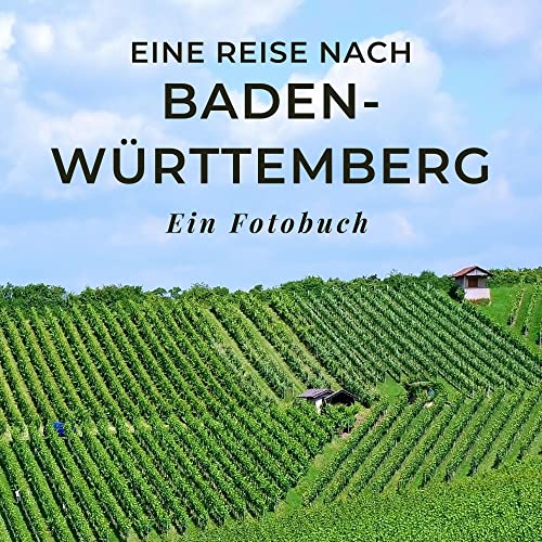 Eine Reise nach Baden-Württemberg: Ein Fotobuch. Das perfekte Souvenir & Mitbringsel nach oder vor dem Urlaub. Statt Reiseführer, lieber diesen einzigartigen Bildband von 27 Amigos