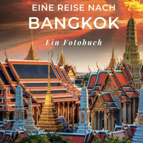 Eine Reise nach Bangkok: Ein Fotobuch. Das perfekte Souvenir & Mitbringsel nach oder vor dem Urlaub. Statt Reiseführer, lieber diesen einzigartigen Bildband von 27amigos