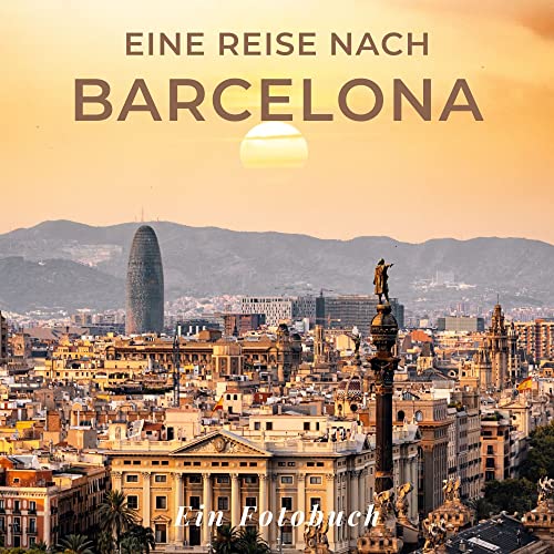 Eine Reise nach Barcelona: Ein Fotobuch