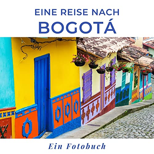 Eine Reise nach Bogota: Ein Fotobuch. Das perfekte Souvenir & Mitbringsel nach oder vor dem Urlaub. Statt Reiseführer, lieber diesen einzigartigen Bildband von 27amigos