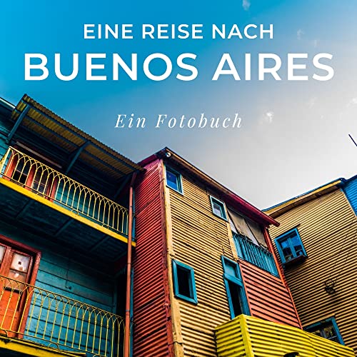 Eine Reise nach Buenos Aires: Ein Fotobuch von 27amigos