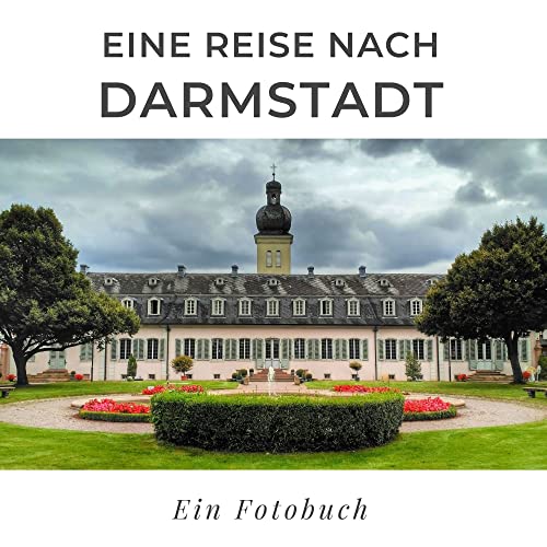 Eine Reise nach Darmstadt: Ein Fotobuch. Das perfekte Souvenir & Mitbringsel nach oder vor dem Urlaub. Statt Reiseführer, lieber diesen einzigartigen Bildband von 27 Amigos