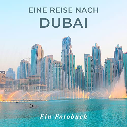 Eine Reise nach Dubai: Ein Fotobuch