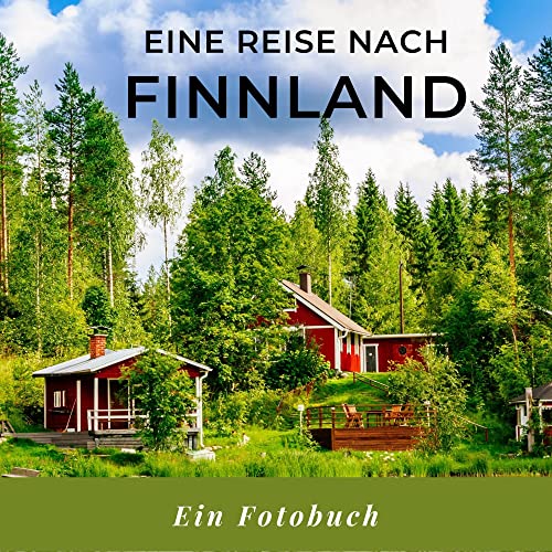 Eine Reise nach Finnland: Ein Fotobuch. Das perfekte Souvenir & Mitbringsel nach oder vor dem Urlaub. Statt Reiseführer, lieber diesen einzigartigen Bildband von 27amigos