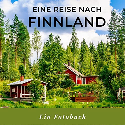 Eine Reise nach Finnland: Ein Fotobuch. Das perfekte Souvenir & Mitbringsel nach oder vor dem Urlaub. Statt Reiseführer, lieber diesen einzigartigen Bildband von 27 Amigos
