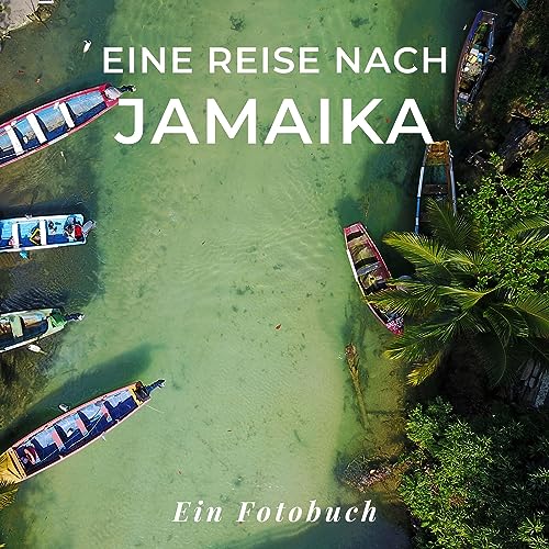 Eine Reise nach Jamaika: Ein Fotobuch. Das perfekte Souvenir & Mitbringsel nach oder vor dem Urlaub. Statt Reiseführer, lieber diesen einzigartigen Bildband von 27 Amigos