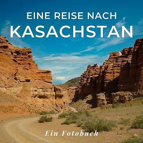 Eine Reise nach Kasachstan: Ein Fotobuch. Das perfekte Souvenir & Mitbringsel nach oder vor dem Urlaub. Statt Reiseführer, lieber diesen einzigartigen Bildband von 27 Amigos