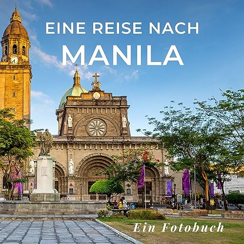Eine Reise nach Manila: Ein Fotobuch. Das perfekte Souvenir & Mitbringsel nach oder vor dem Urlaub. Statt Reiseführer, lieber diesen einzigartigen Bildband von 27 Amigos