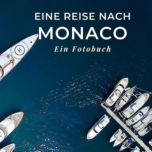 Eine Reise nach Monaco: Ein Fotobuch. Das perfekte Souvenir & Mitbringsel nach oder vor dem Urlaub. Statt Reiseführer, lieber diesen einzigartigen Bildband von 27 Amigos