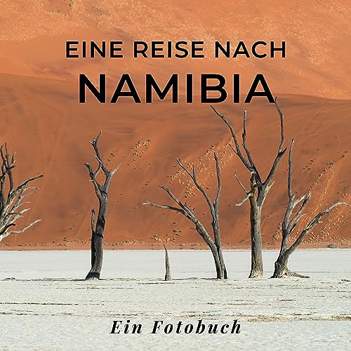 Eine Reise nach Namibia: Ein Fotobuch. Das perfekte Souvenir & Mitbringsel nach oder vor dem Urlaub. Statt Reiseführer, lieber diesen einzigartigen Bildband von 27 Amigos