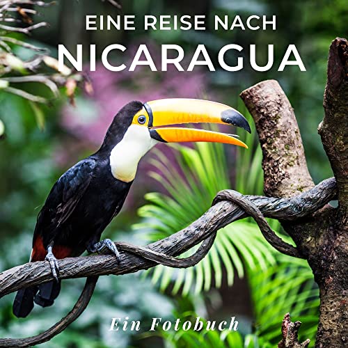 Eine Reise nach Nicaragua: Ein Fotobuch. Das perfekte Souvenir & Mitbringsel nach oder vor dem Urlaub. Statt Reiseführer, lieber diesen einzigartigen Bildband Eine Reise nach Nicaragua: Ein Fotobuch. Das perfekte Souvenir & Mitbringsel nach oder vor dem Urlaub. Statt Reiseführer, lieber diesen einzigartigen Bildband