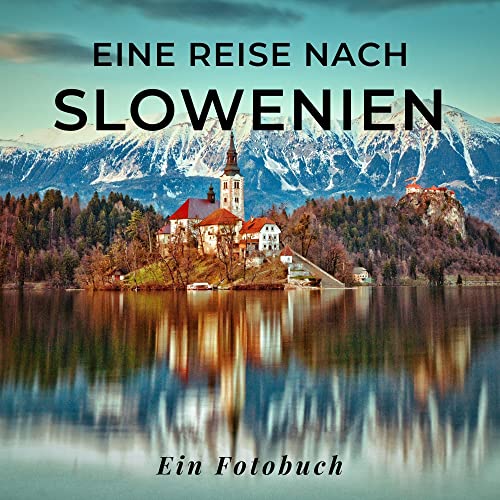 Eine Reise nach Slowenien: Ein Fotobuch. Das perfekte Souvenir & Mitbringsel nach oder vor dem Urlaub. Statt Reiseführer, lieber diesen einzigartigen Bildband von 27 Amigos