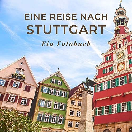 Eine Reise nach Stuttgart: Ein Fotobuch. Das perfekte Souvenir & Mitbringsel nach oder vor dem Urlaub. Statt Reiseführer, lieber diesen einzigartigen Bildband von 27amigos