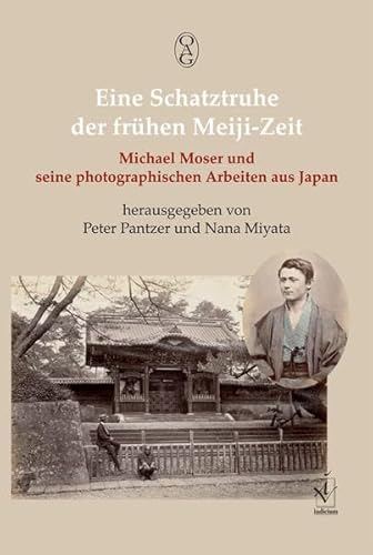 Eine Schatztruhe der frühen Meiji-Zeit: Michael Moser und seine photographischen Arbeiten aus Japan von Iudicium Verlag