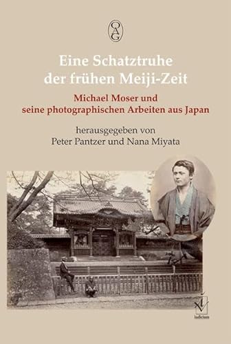Eine Schatztruhe der frühen Meiji-Zeit: Michael Moser und seine photographischen Arbeiten aus Japan Eine Schatztruhe der frühen Meiji-Zeit: Michael Moser und seine photographischen Arbeiten aus Japan