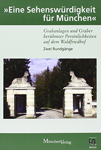 "Eine Sehenswürdigkeit für München": Grabanlagen und Gräber berühmter Persönlichkeiten auf dem Waldfriedhof - Zwei Rundgänge