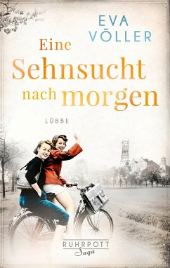Eine Sehnsucht nach morgen / Ruhrpott Saga Bd.3 von Bastei Lübbe