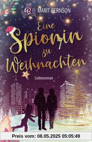Eine Spionin zu Weihnachten: Liebesroman Eine Spionin zu Weihnachten: Liebesroman