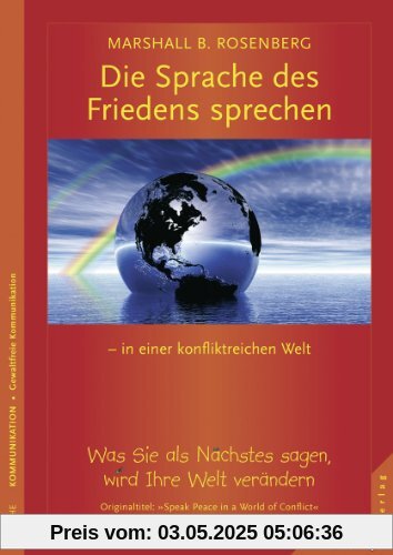 Eine Sprache des Friedens sprechen in einer konfliktreichen Welt: Was Sie als nächstes sagen, wird Ihre Welt verändern