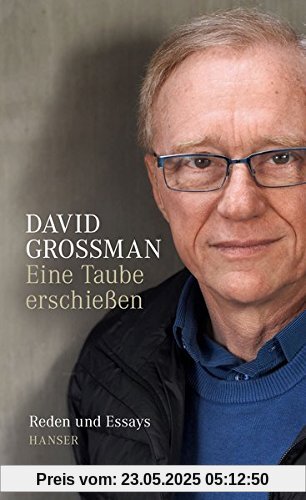 Eine Taube erschießen: Reden und Essays