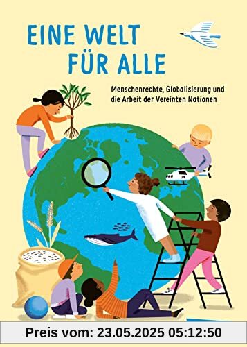 Eine Welt für alle: Menschenrechte, Globalisierung und die Arbeit der Vereinten Nationen (Sachbuch kompakt und aktuell)