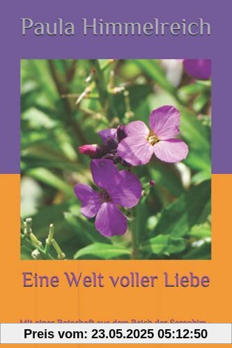 Eine Welt voller Liebe: Mit einer Botschaft aus dem Reich der Seraphim - Glöckchen 6 - Eine Welt voller Liebe: Mit einer Botschaft aus dem Reich der Seraphim - Glöckchen 6 -