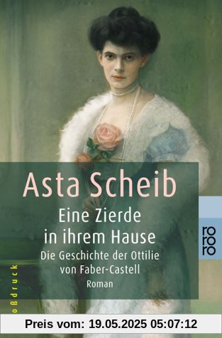 Eine Zierde in ihrem Hause: Die Geschichte der Ottilie von Faber-Castell