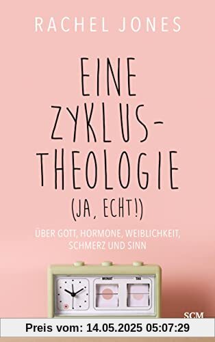 Eine Zyklus-Theologie (ja, echt!): Über Gott, Hormone, Weiblichkeit, Schmerz und Sinn