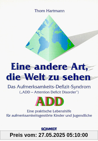 Eine andere Art, die Welt zu sehen: Das Aufmerksamkeits-Defizit-Syndrom Eine andere Art, die Welt zu sehen: Das Aufmerksamkeits-Defizit-Syndrom