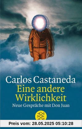 Eine andere Wirklichkeit: Neue Gespräche mit Don Juan Eine andere Wirklichkeit: Neue Gespräche mit Don Juan