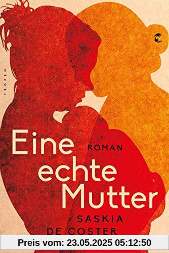 Eine echte Mutter: Roman Eine echte Mutter: Roman